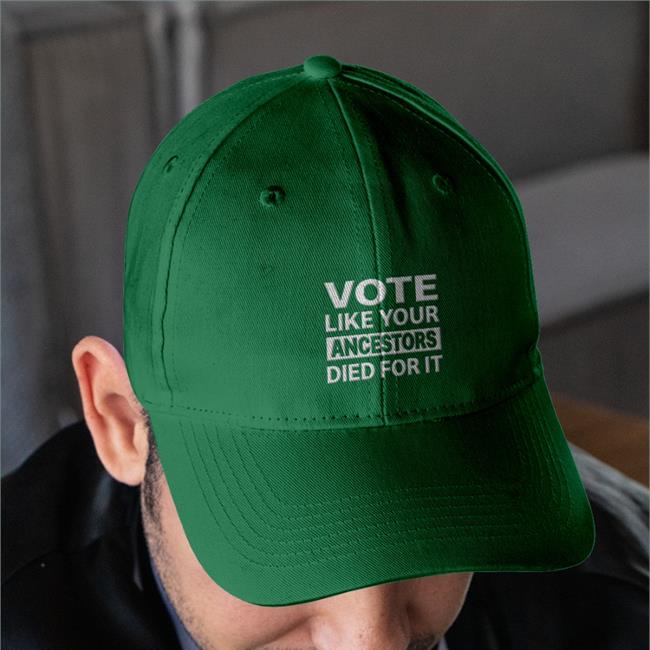 Vote Like Your Ancestors Died For It Embroidered Hat