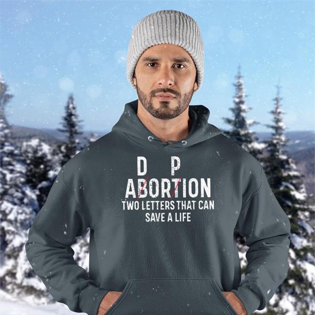 D P Abortion Two Letters That Can Save A Life Hoodie