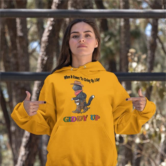 Jmcgg When It Comes To Giving Up I Say Giddy Up Shirt White
