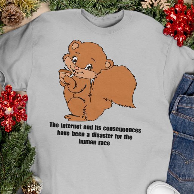 Shirtsthtgohard The Internet And Its Consequences Have Been A Disaster For The Human Race Shirt