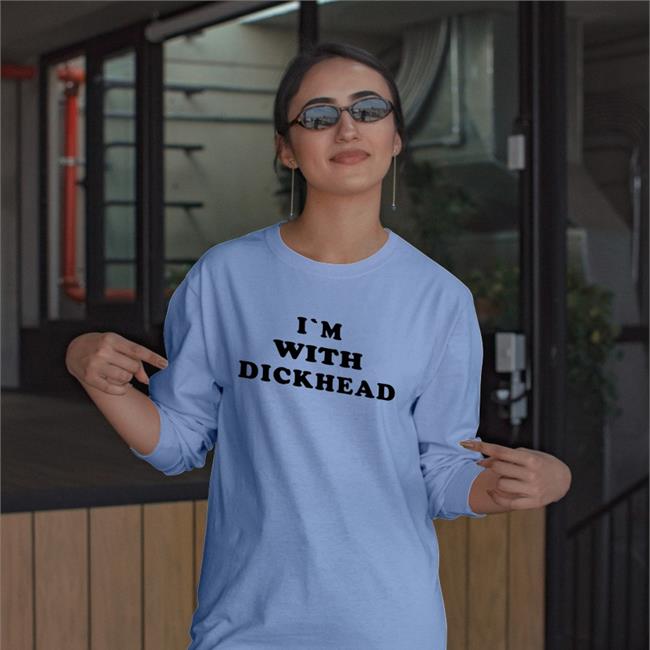 I'm With Dickhead Tee Shirtsthtgohard