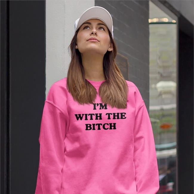I'm With The Bitch T Shirt