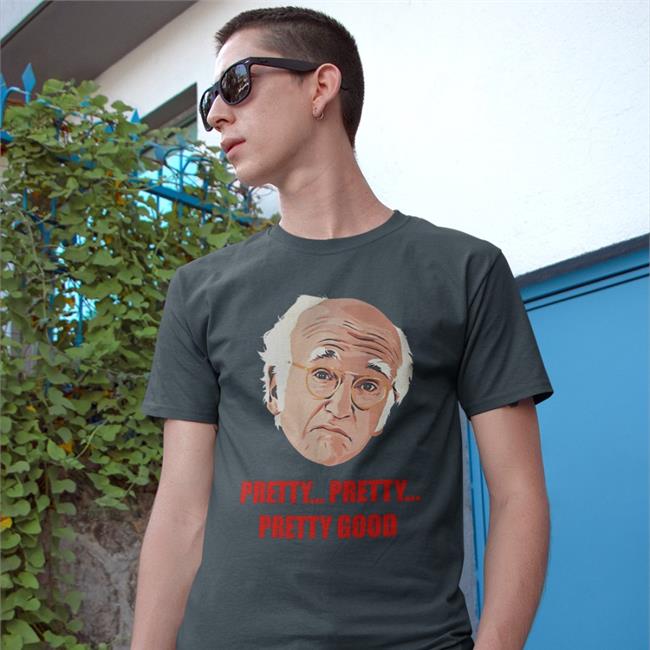 Homelesspimp Pretty Pretty Pretty Good Tee Larry David