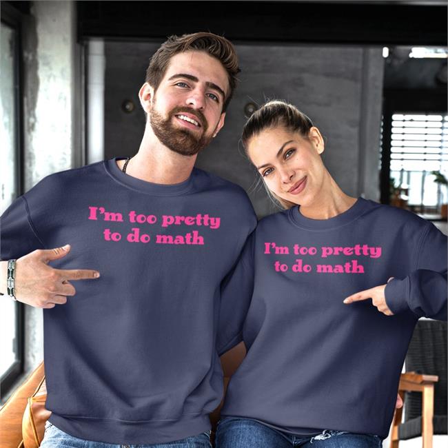 Riskifoid I'm Too Pretty To Do Math Shirts