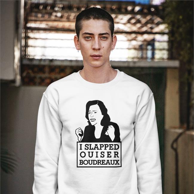 I Slapped Ouiser Boudreaux Shirt