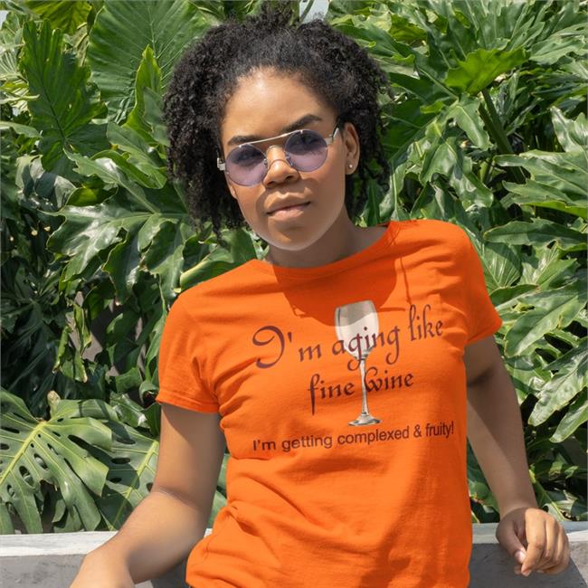 I'm Aging Like Fine Wine I'm Getting Complexed And Fruits Tee Shirts