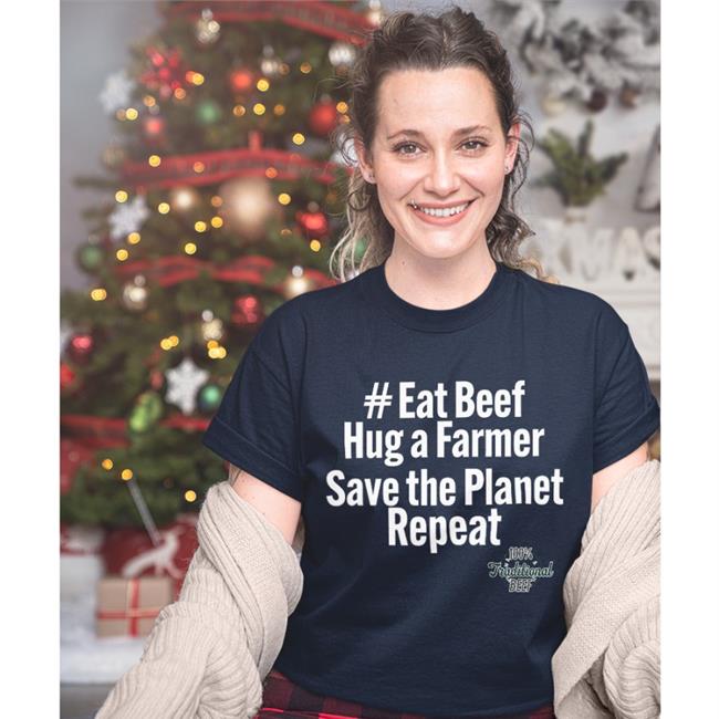 Eat Beef Hug A Farmer Save The Planet Repeat 100% Traditional Beef T Shirt