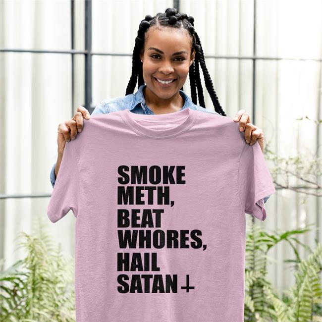 Smoke Meth Beat Whores Hail Satan T Shirt