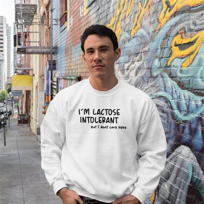 I'm Lactose Intolerant But I Dont Care Hehe T Shirt