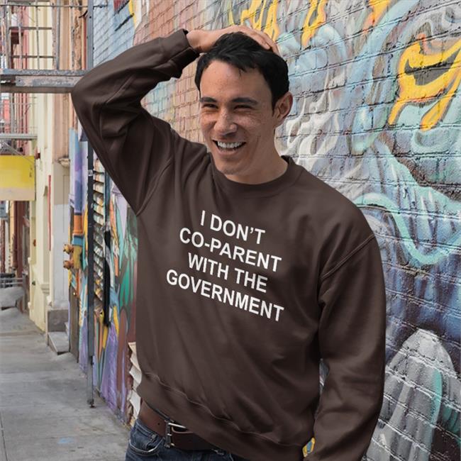 I Don't Co-Parent With The Government T Shirts