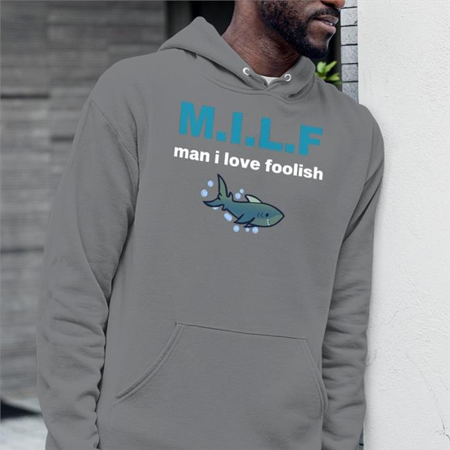 Mellowmain Milf Man I Love Foolish T Shirt