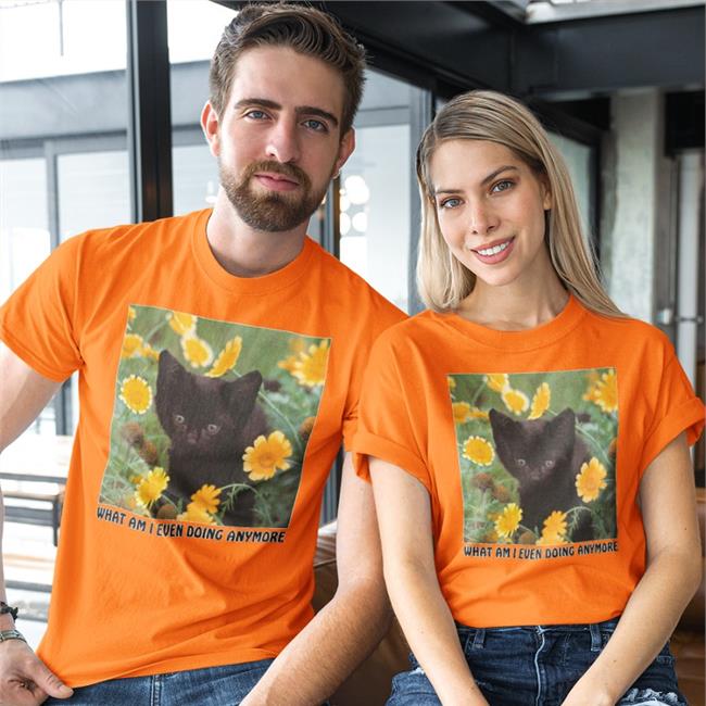 What Am I Even Doing Anymore T Shirts