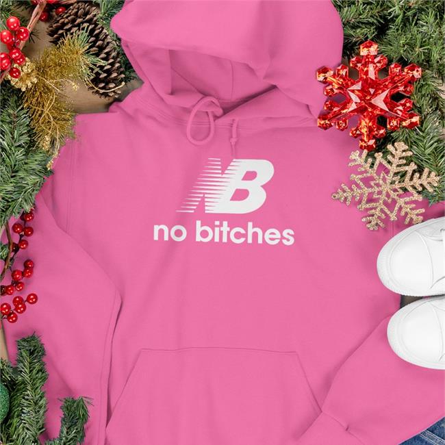 Nb No Bitches Shirts Shirts That Go Hard