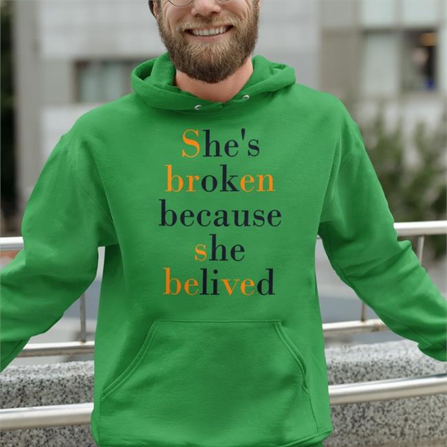 Poorly Translated Shirts She's Broken Because She Believed Shirt Translatedtees