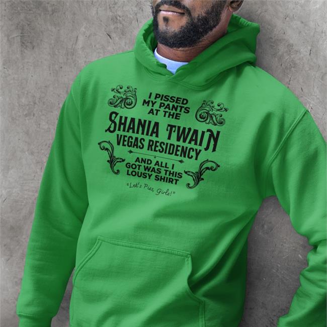 Adam Eliis I Pissed My Pants At The Shania Twain Vegas Residency Shirt Jen Lewis