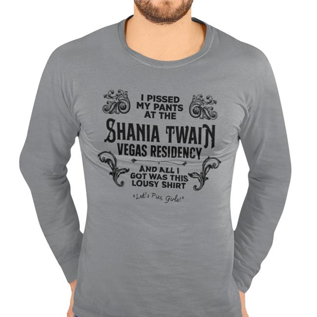 Jen Lewis I Pissed My Pants At The Shania Twain Vegas Residency Tee Shirt