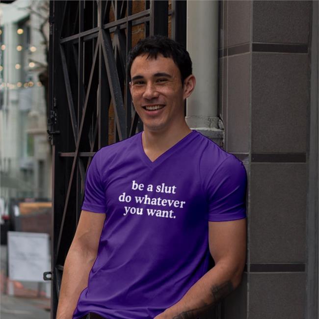 Be A Slut Do Whatever You Want Tee