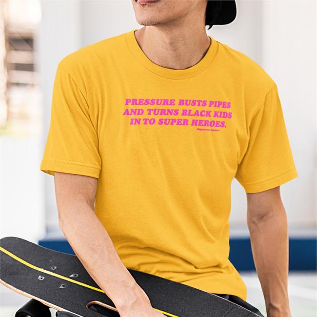 Supervsn Studios Pressure Busts Pipes And Turns Black Kids Into Superheroes Shirt Supervsn Merch