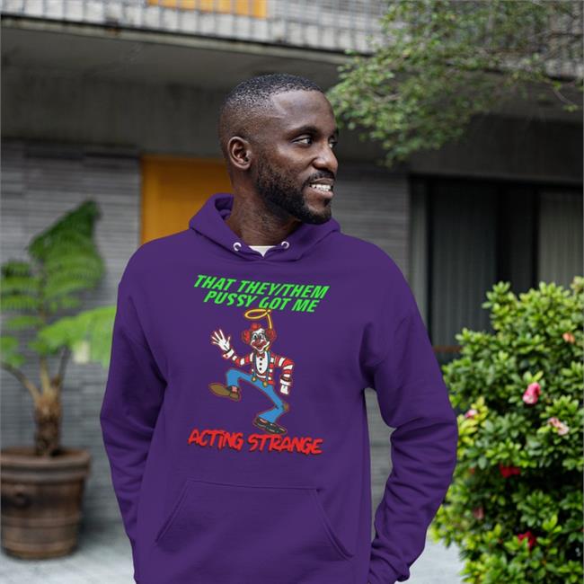 That They/Them Pussy Got Me Acting Strange Shirt Thegoodshirts Store
