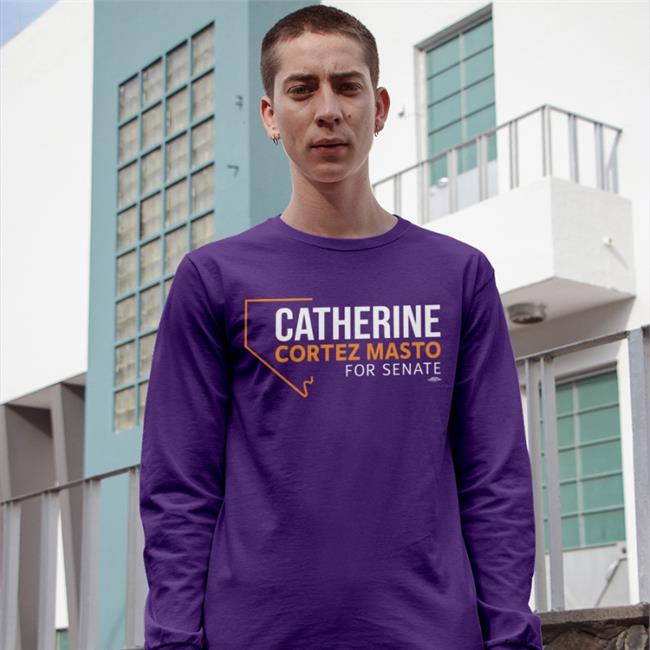 Catherine Cortez Masto For Senate Sweatshirts