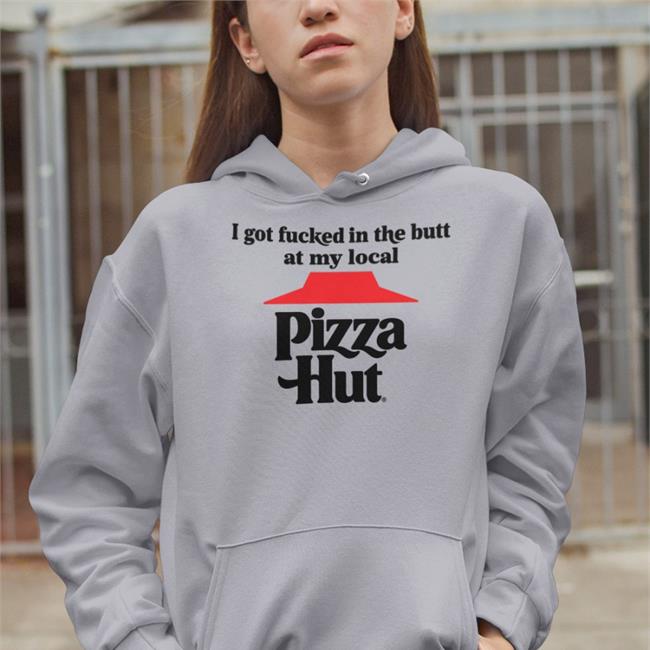 Atomiccakehole I Got Fucked In The Butt At My Local Pizza Hut White Hoodie