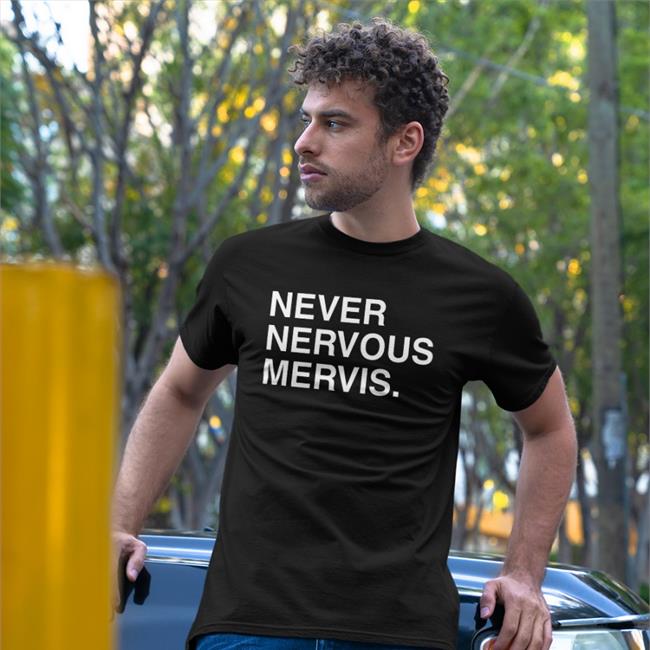 Obviousshirts Store Never Nervous Mervis Shirt Obvious Shirts