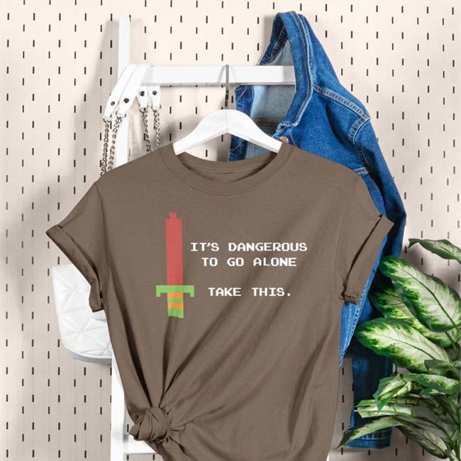 It's Dangerous To Go Alone Take This T Shirts Legend of Zelda Crackhead
