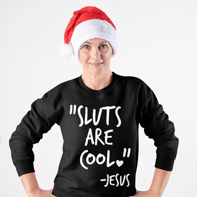 Shirts That Go Hard Black Sluts Are Cool Jesus Shirt