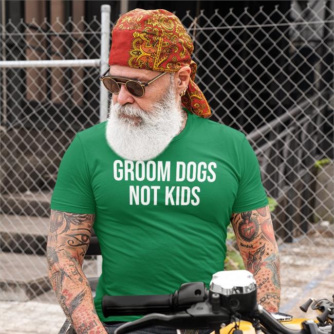 Groom Dogs Not Kids Shirt
