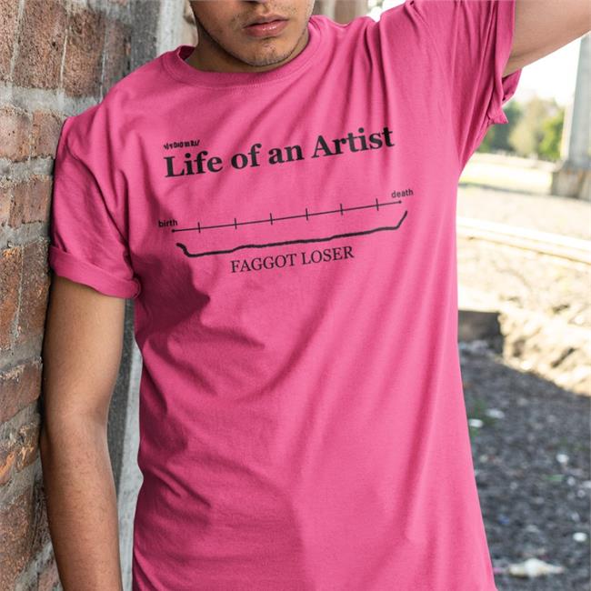 Life Of An Artist Birth Death Faggot Loser Tee White