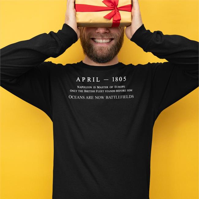 Super Yaki April 1805 Napoleon Is Master Of Europe Shirts