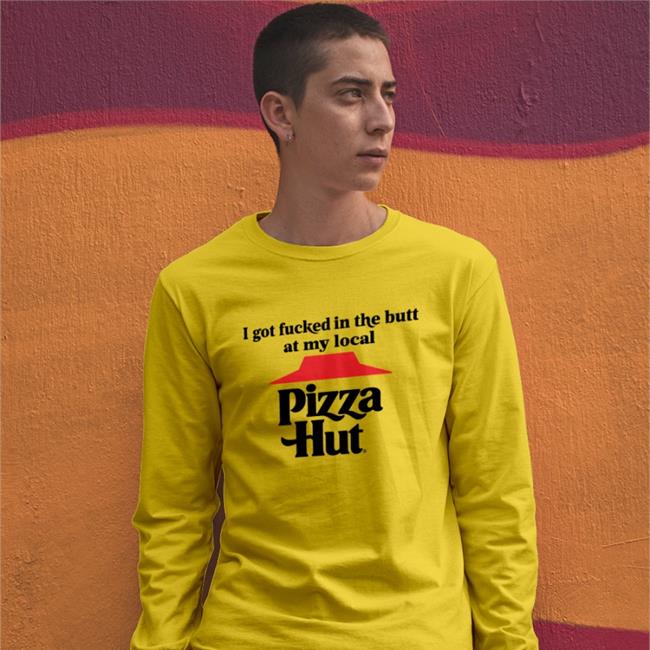 Atomiccakehole I Got Fucked In The Butt At My Local Pizza Hut White Shirt