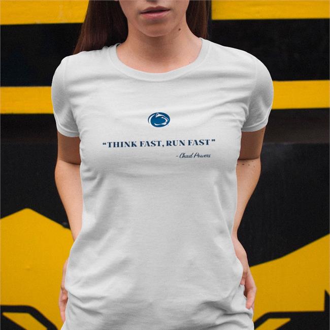 Penn State Athletics Think Fast, Run Fast Chad Powers Shirt Beaver Stadium
