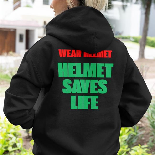 Wear Helmet Helmet Saves Life T Shirt Shirts That Go Hard Store Wear Helmet Helmet Saves Life Shirt