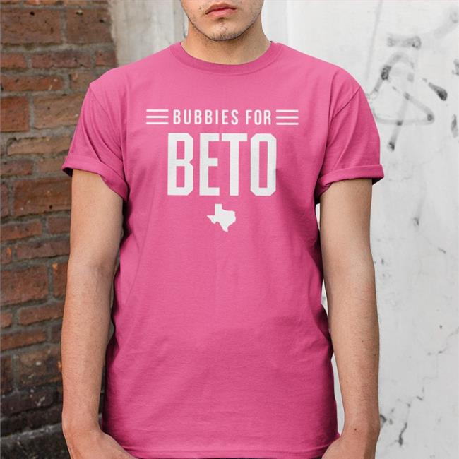 Bubbies For Beto Shirt Bubbies For Beto Texas Shirt Ezra Politicsezra