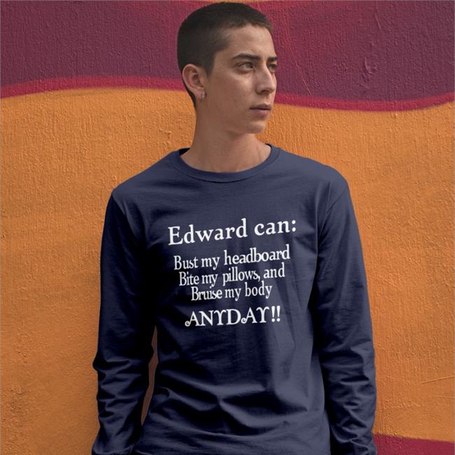 Twilight Shitposting Edward Can Bust My Headboard Bite My Pillows And Bruise My Body Anyday Hoodie Twishitposting Twishitposting Edward Can Bust My Headboard Bite My Pillows And Bruise My Body Anyday Shirt Twilight Shitposting