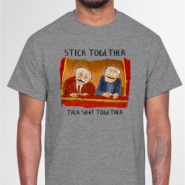 Stick Together Talk Shit Together Official Shirt Justinsartstore