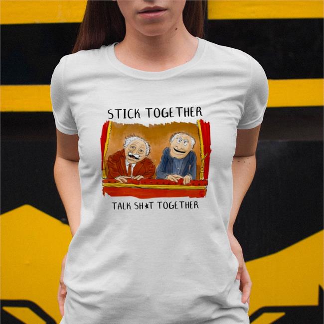 Stick Together Talk Shit Together New Shirt Justinsartstore Stick Together Talk Shit Together Official Shirt Justinsartstore