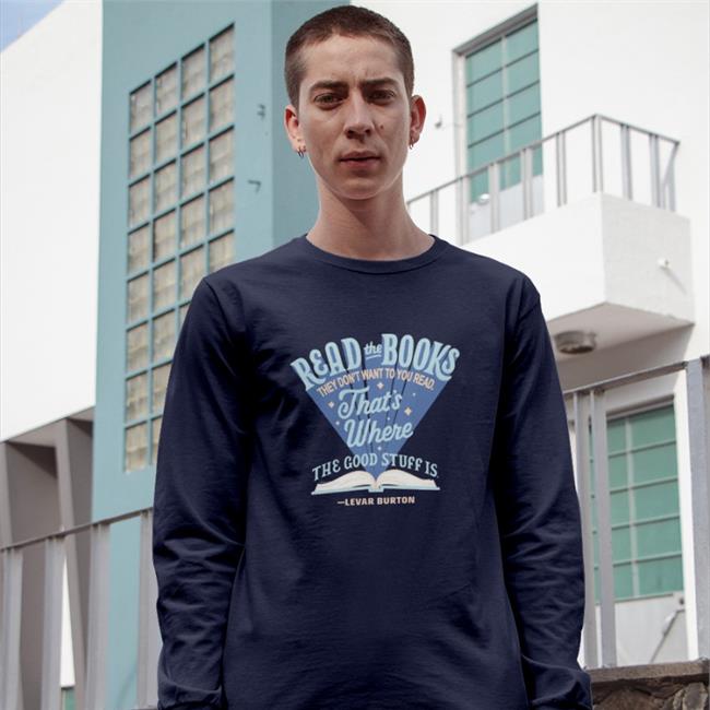 Read The Books They Don't Want You To Read Shirt Levar Burton Navy Levar Burton Read The Books They Don't Want You To Read Hoodie