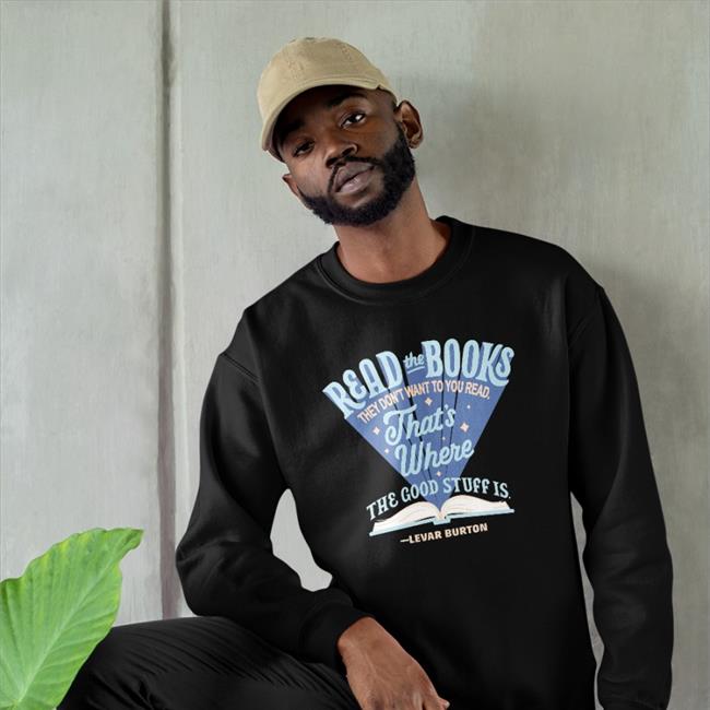 Read The Books They Don't Want You To Read Shirt Levar Burton Navy Read The Books They Don't Want You To Read Hoodie
