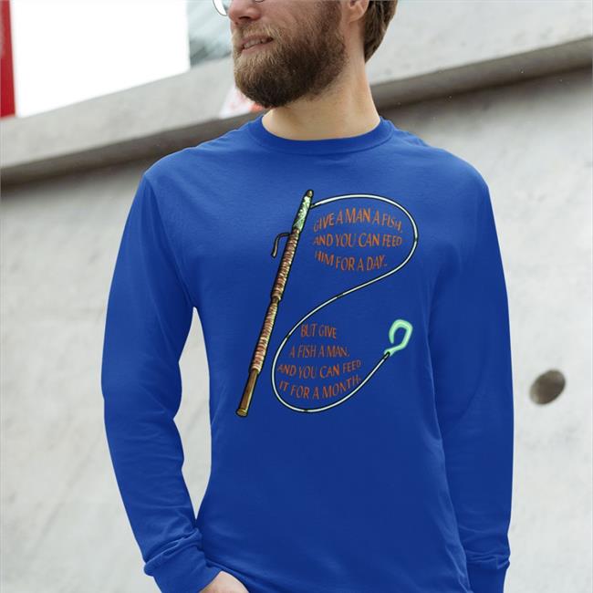 Give A Man A Fish And You Can Feed Him For A Day But Give A Fish A Man T Shirt Path Of Exile