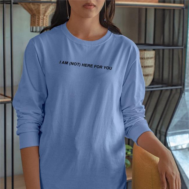 MoonIqgts I Am Not Here For You Funny T Shirt