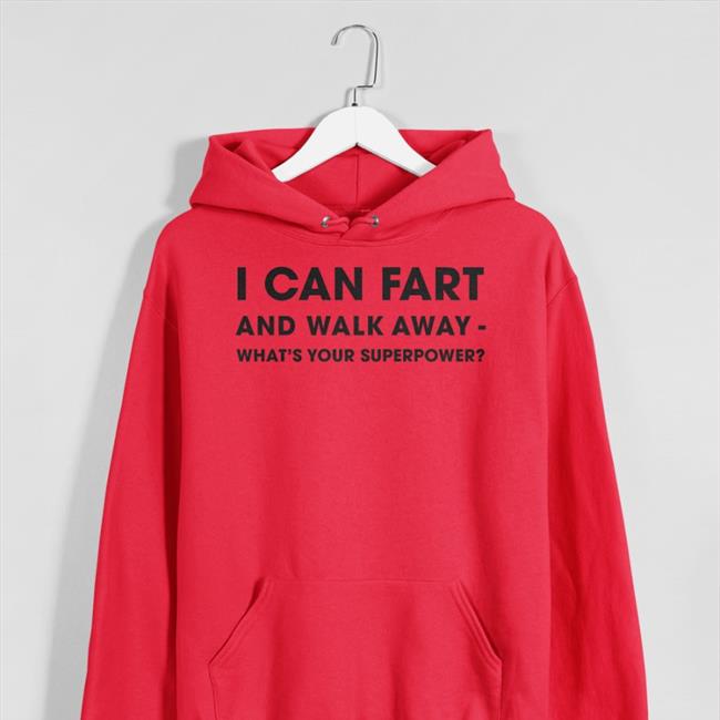 I Can Fart And Walk Away What's Your Superpower Shirts Shinlchiro I Can Fart And Walk Away What's Your Superpower T Shirt Grey