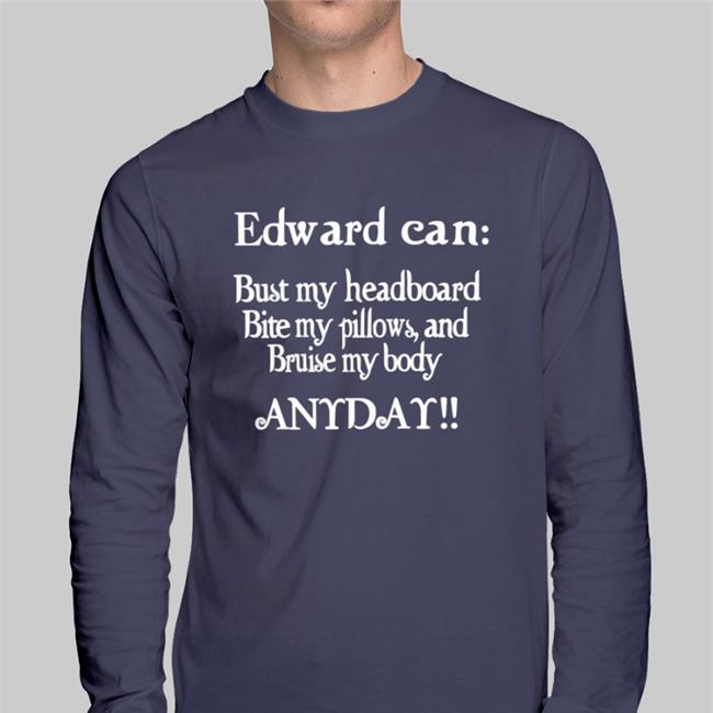 Twilight Shitposting Edward Can Bust My Headboard Bite My Pillows, And Bruise My Body Anyday Black Shirt Twilight Shitposting Edward Can Bust My Headboard Bite My Pillows, And Bruise My Body Anyday Black Hoodie