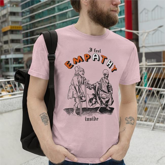 I Feel Empathy Inside Sweatshirt The Good Shirts