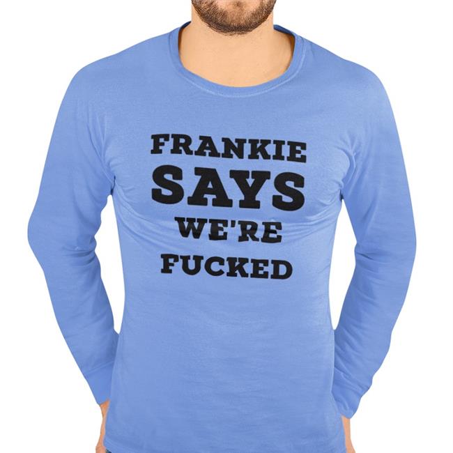 Andy Bowers Frankie Says We're Fucked Hoodie Frankie Says We're Fucked Shirt Andy Bowers Green