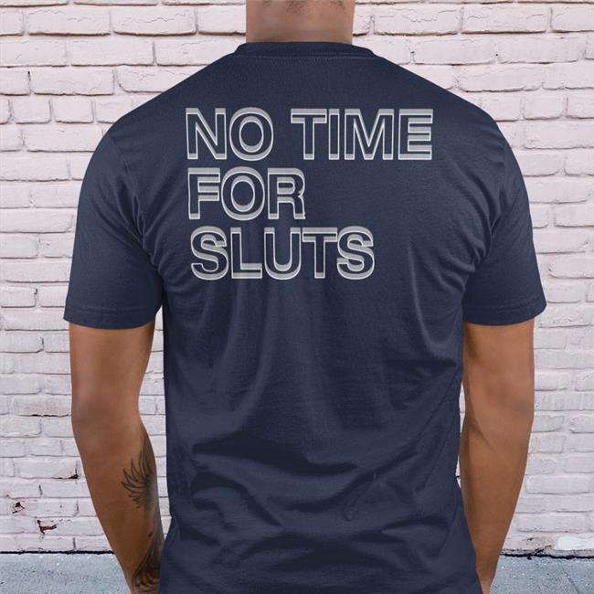 Shirts That Go Hard No Time For Sluts Hoodie Shirtsthtgohard