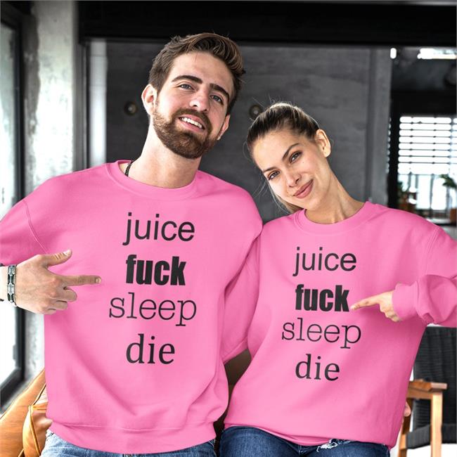 Juice Fuck Sleep Die Tee Shirt Shirts That Go Hard Juice Fuck Sleep Die Tee Shirt Shirtsthtgohard