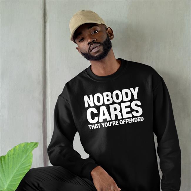 Glenn Fricker Nobody Cares That You're Offended Shirts Glenn Fricker Nobody Cares That You're Offended Shirt