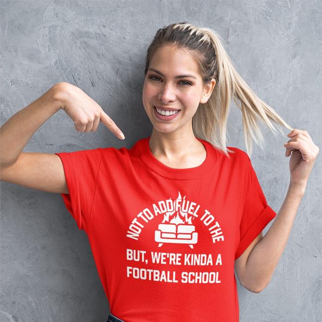Courthall08 Courtney Hall Not To Add Fuel To The But We're Kinda A Football School Shirt